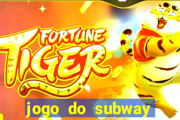 jogo do subway surf de ganhar dinheiro